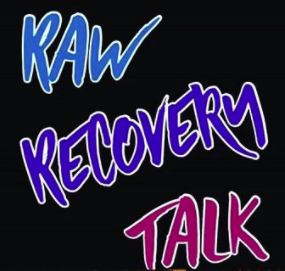 RawRecoveryTalk Addiction