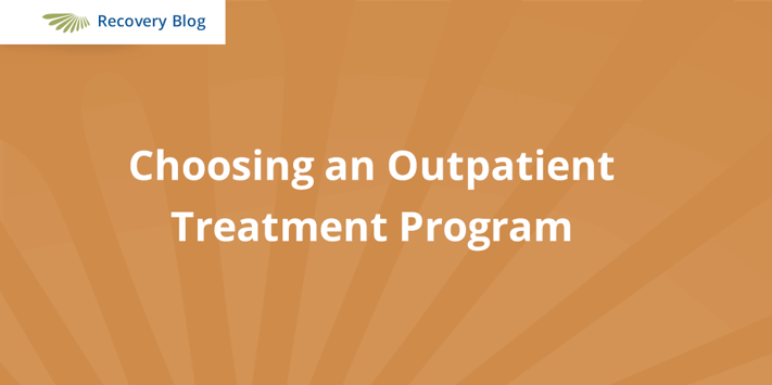 Choosing an outpatient addiction treatment program