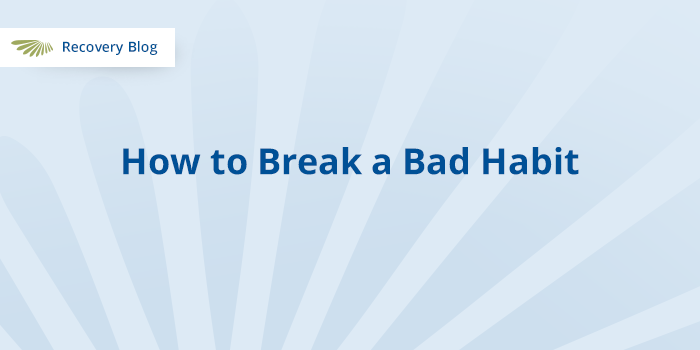 How to Break a Bad Habit